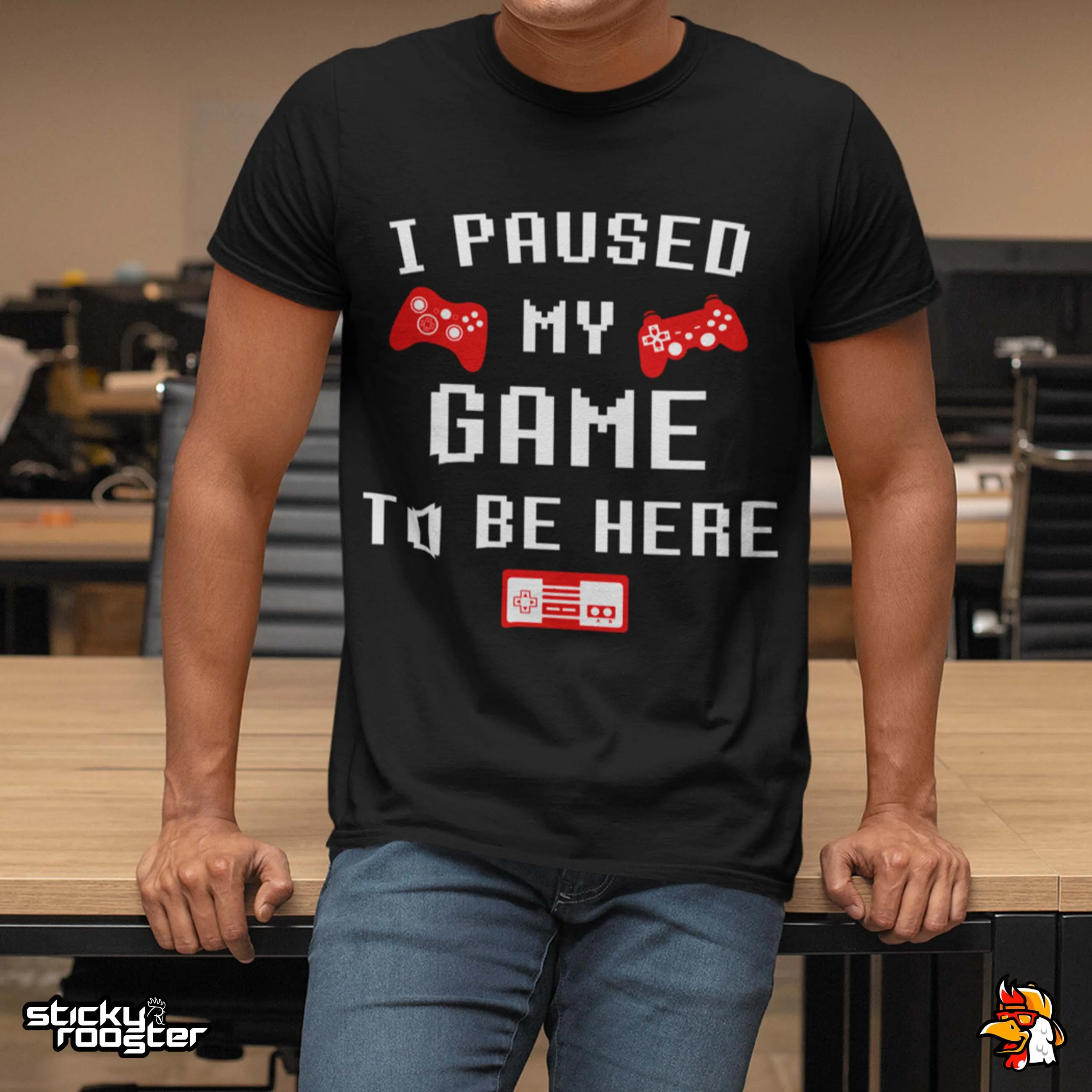 I Paused My Game To Be Here shirt